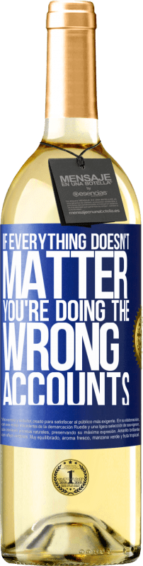 29,95 € Free Shipping | White Wine WHITE Edition If everything doesn't matter, you're doing the wrong accounts Blue Label. Customizable label Young wine Harvest 2025 Verdejo