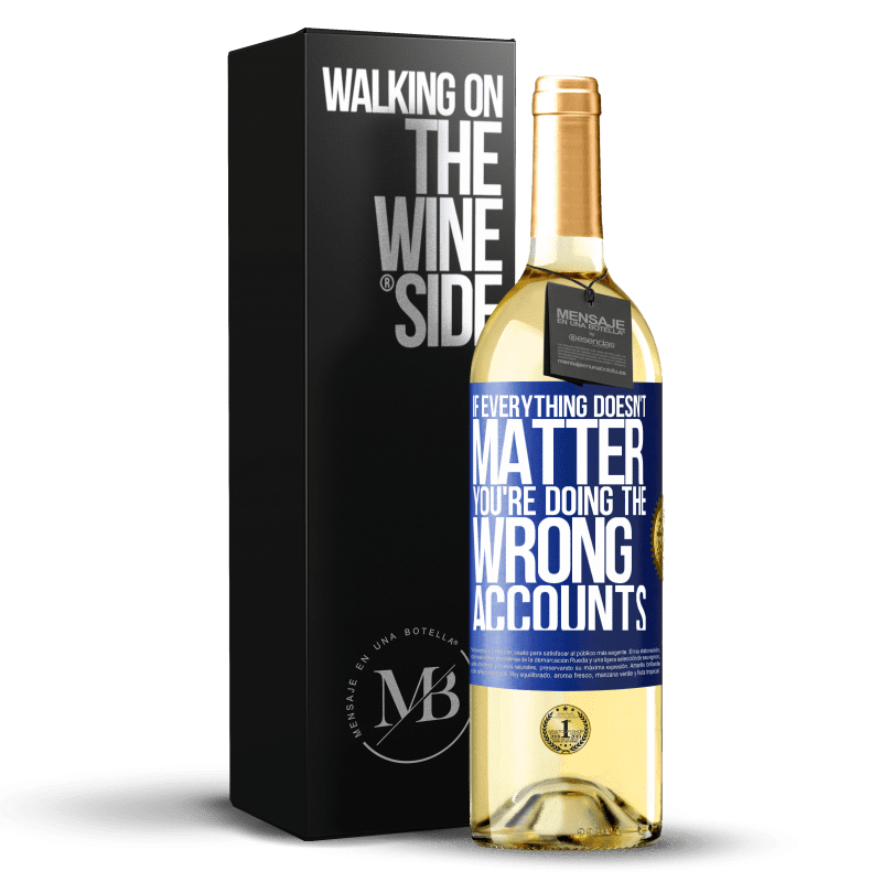 29,95 € Free Shipping | White Wine WHITE Edition If everything doesn't matter, you're doing the wrong accounts Blue Label. Customizable label Young wine Harvest 2023 Verdejo