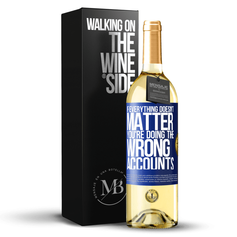 29,95 € Free Shipping | White Wine WHITE Edition If everything doesn't matter, you're doing the wrong accounts Blue Label. Customizable label Young wine Harvest 2025 Verdejo