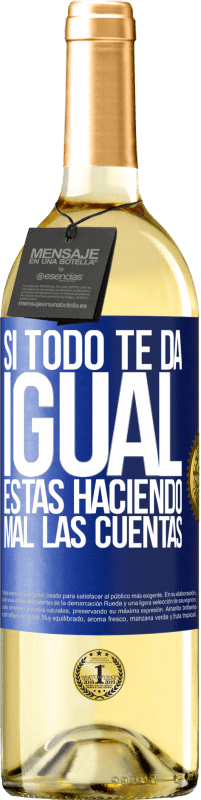 29,95 € | Vino Blanco Edición WHITE Si todo te da igual, estás haciendo mal las cuentas Etiqueta Azul. Etiqueta personalizable Vino joven Cosecha 2024 Verdejo