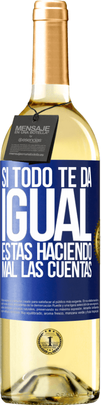 29,95 € | Vino Blanco Edición WHITE Si todo te da igual, estás haciendo mal las cuentas Etiqueta Azul. Etiqueta personalizable Vino joven Cosecha 2025 Verdejo