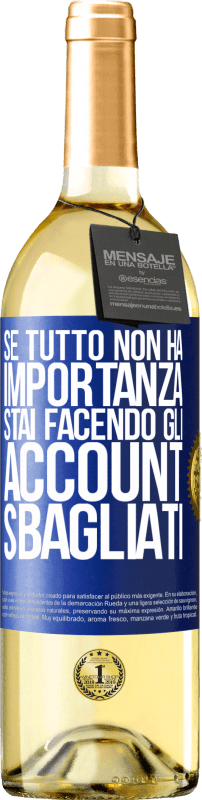 29,95 € Spedizione Gratuita | Vino bianco Edizione WHITE Se tutto non ha importanza, stai facendo gli account sbagliati Etichetta Blu. Etichetta personalizzabile Vino giovane Raccogliere 2025 Verdejo