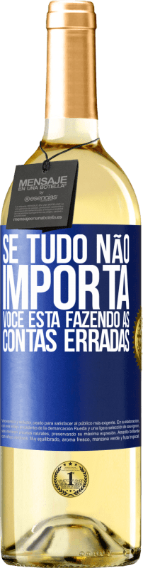 29,95 € | Vinho branco Edição WHITE Se tudo não importa, você está fazendo as contas erradas Etiqueta Azul. Etiqueta personalizável Vinho jovem Colheita 2024 Verdejo