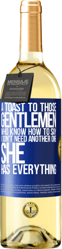 29,95 € | White Wine WHITE Edition A toast to those gentlemen who know how to say I don't need another one, she has everything Blue Label. Customizable label Young wine Harvest 2024 Verdejo