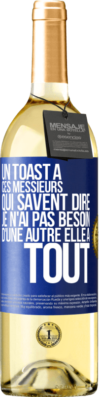 Envoi gratuit | Vin blanc Édition WHITE Un toast à ces messieurs qui savent dire: Je n'ai pas besoin d'une autre, elle a tout Étiquette Bleue. Étiquette personnalisable Vin jeune Récolte 2023 Verdejo