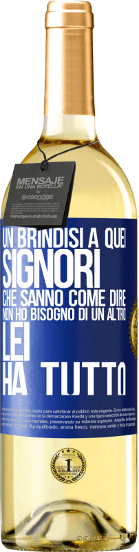 29,95 € | Vino bianco Edizione WHITE Un brindisi a quei signori che sanno come dire Non ho bisogno di un altro, lei ha tutto Etichetta Blu. Etichetta personalizzabile Vino giovane Raccogliere 2025 Verdejo