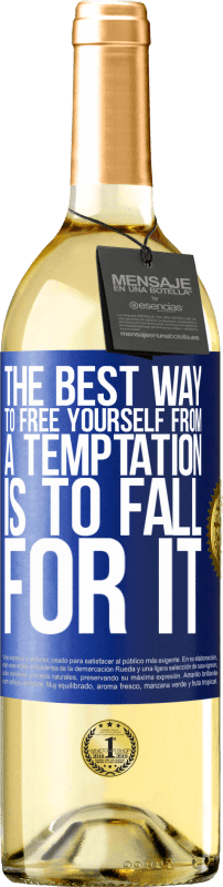«The best way to free yourself from a temptation is to fall for it» WHITE Edition