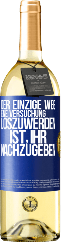 29,95 € | Weißwein WHITE Ausgabe Der einzige Weg, eine Versuchung loszuwerden, ist, ihr nachzugeben Blaue Markierung. Anpassbares Etikett Junger Wein Ernte 2024 Verdejo