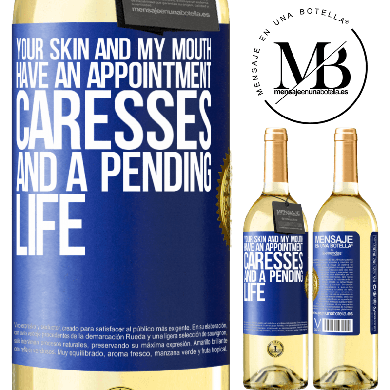 29,95 € Free Shipping | White Wine WHITE Edition Your skin and my mouth have an appointment, caresses, and a pending life Blue Label. Customizable label Young wine Harvest 2022 Verdejo