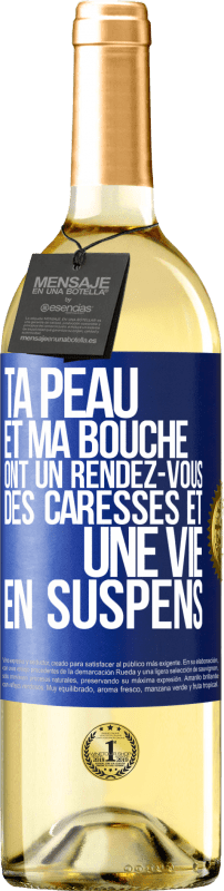 29,95 € | Vin blanc Édition WHITE Ta peau et ma bouche ont un rendez-vous, des caresses et une vie en suspens Étiquette Bleue. Étiquette personnalisable Vin jeune Récolte 2024 Verdejo