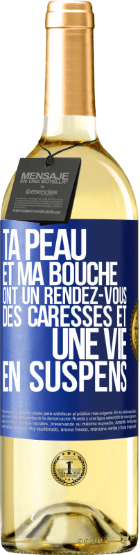 29,95 € Envoi gratuit | Vin blanc Édition WHITE Ta peau et ma bouche ont un rendez-vous, des caresses et une vie en suspens Étiquette Bleue. Étiquette personnalisable Vin jeune Récolte 2025 Verdejo