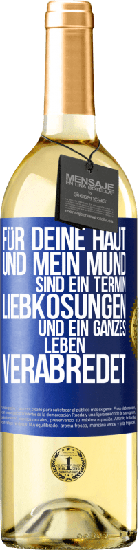 29,95 € Kostenloser Versand | Weißwein WHITE Ausgabe Für deine Haut und mein Mund sind ein Termin, Liebkosungen und ein ganzes Leben verabredet Blaue Markierung. Anpassbares Etikett Junger Wein Ernte 2025 Verdejo