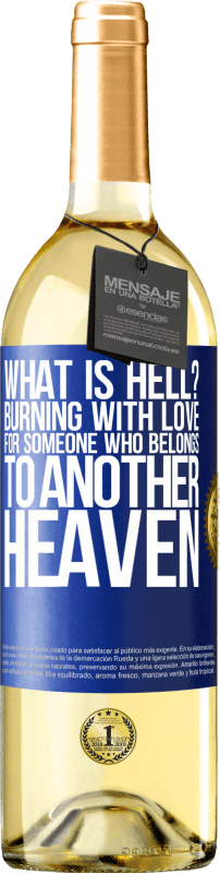 29,95 € 送料無料 | 白ワイン WHITEエディション 地獄とは何ですか？別の天国にいる人への愛で燃える 青いタグ. カスタマイズ可能なラベル 若いワイン 収穫 2023 Verdejo