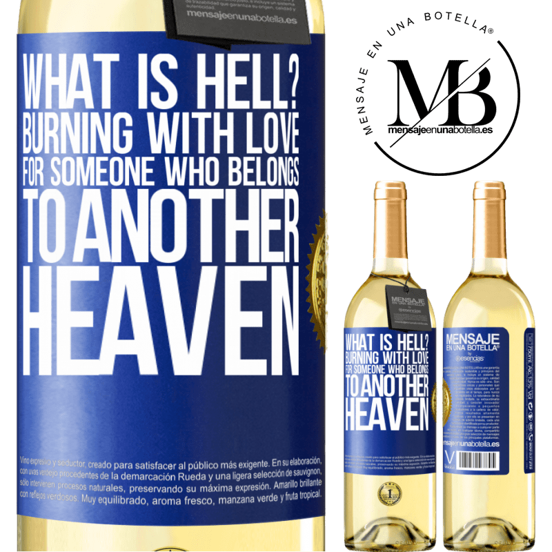 29,95 € Free Shipping | White Wine WHITE Edition what is hell? Burning with love for someone who belongs to another heaven Blue Label. Customizable label Young wine Harvest 2022 Verdejo