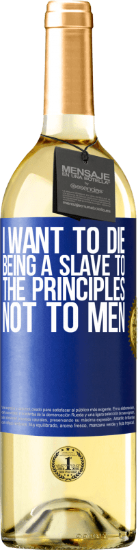 «I want to die being a slave to the principles, not to men» WHITE Edition