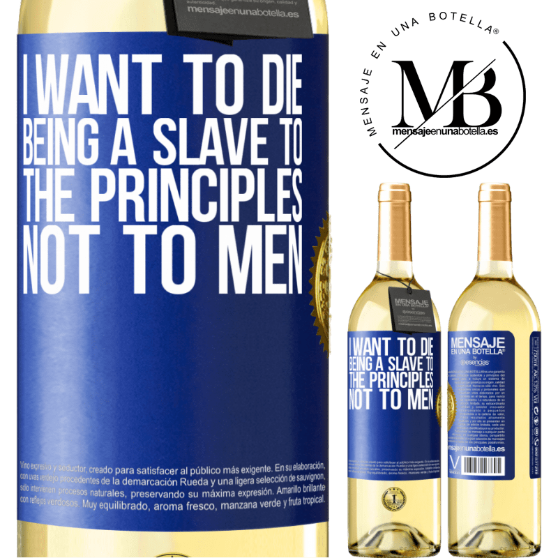 29,95 € Free Shipping | White Wine WHITE Edition I want to die being a slave to the principles, not to men Blue Label. Customizable label Young wine Harvest 2022 Verdejo