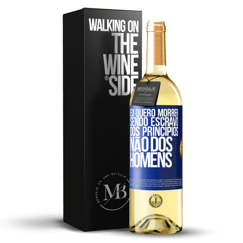 29,95 € Envio grátis | Vinho branco Edição WHITE Eu quero morrer sendo escravo dos princípios, não dos homens Etiqueta Azul. Etiqueta personalizável Vinho jovem Colheita 2024 Verdejo