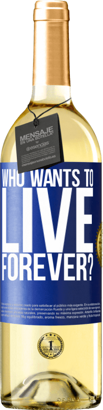 29,95 € Бесплатная доставка | Белое вино Издание WHITE кто хочет жить вечно? Синяя метка. Настраиваемая этикетка Молодое вино Урожай 2023 Verdejo