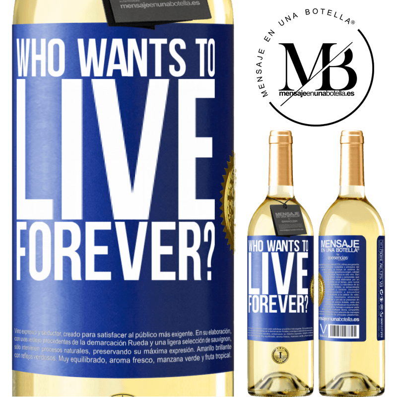 29,95 € Free Shipping | White Wine WHITE Edition who wants to live forever? Blue Label. Customizable label Young wine Harvest 2022 Verdejo