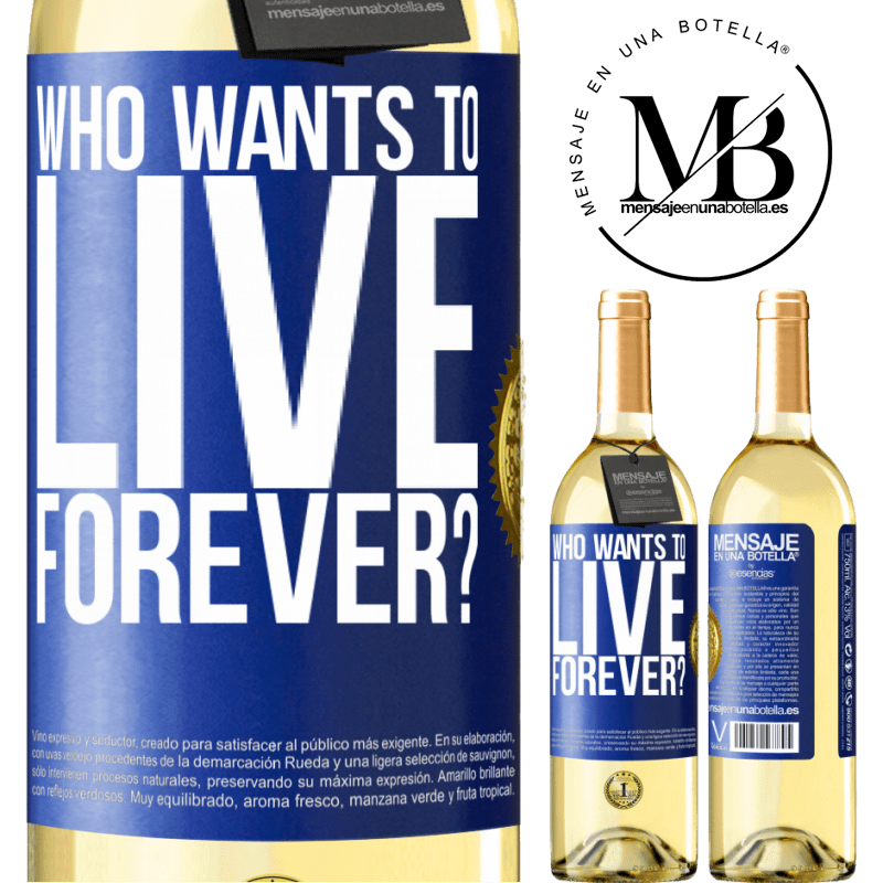 29,95 € Free Shipping | White Wine WHITE Edition who wants to live forever? Blue Label. Customizable label Young wine Harvest 2023 Verdejo