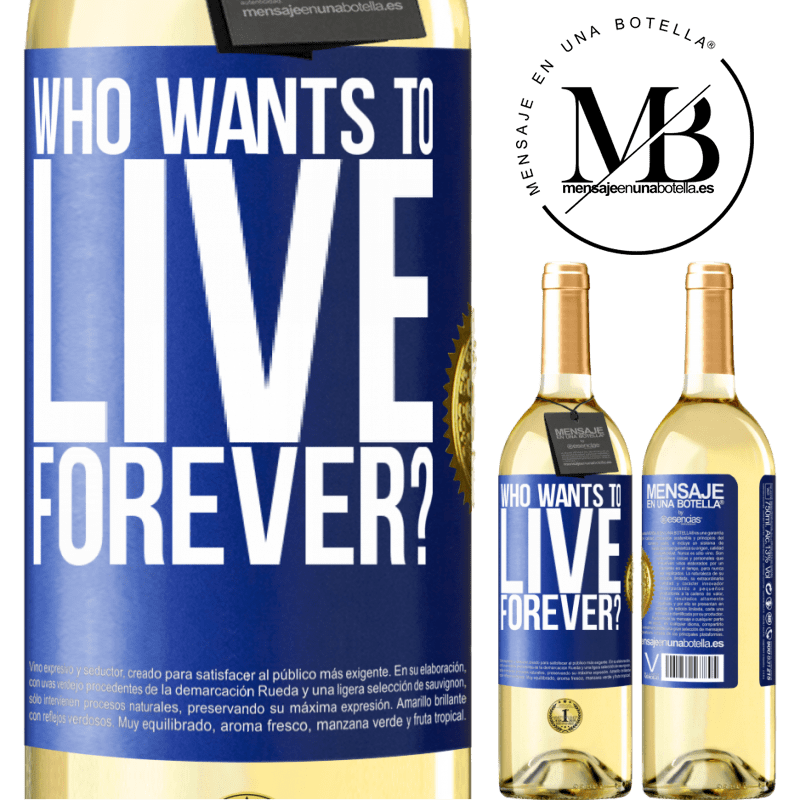 29,95 € Free Shipping | White Wine WHITE Edition who wants to live forever? Blue Label. Customizable label Young wine Harvest 2025 Verdejo