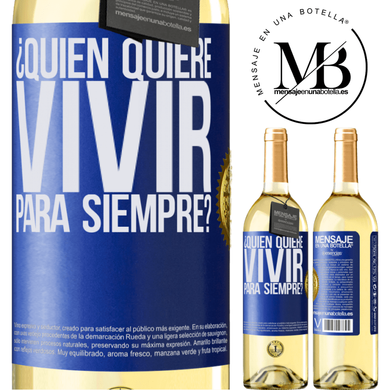 29,95 € Envío gratis | Vino Blanco Edición WHITE ¿Quién quiere vivir para siempre? Etiqueta Azul. Etiqueta personalizable Vino joven Cosecha 2023 Verdejo