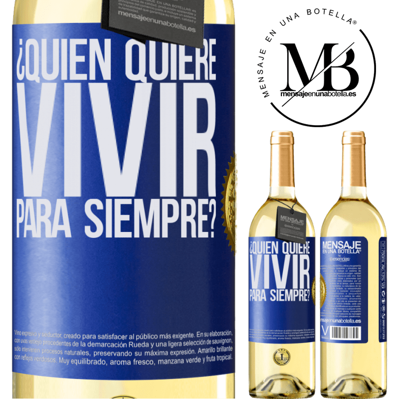 29,95 € Envío gratis | Vino Blanco Edición WHITE ¿Quién quiere vivir para siempre? Etiqueta Azul. Etiqueta personalizable Vino joven Cosecha 2025 Verdejo