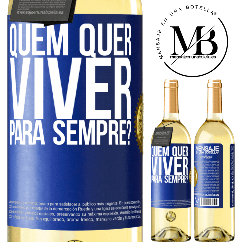 29,95 € Envio grátis | Vinho branco Edição WHITE quem quer viver para sempre? Etiqueta Azul. Etiqueta personalizável Vinho jovem Colheita 2025 Verdejo