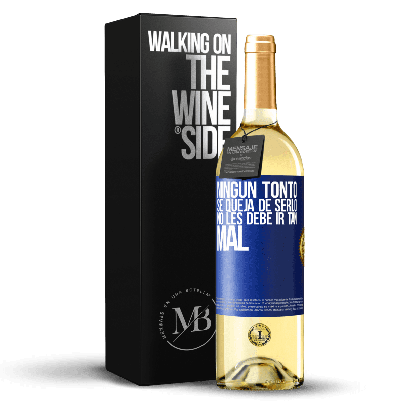 29,95 € Envío gratis | Vino Blanco Edición WHITE Ningún tonto se queja de serlo. No les debe ir tan mal Etiqueta Azul. Etiqueta personalizable Vino joven Cosecha 2024 Verdejo