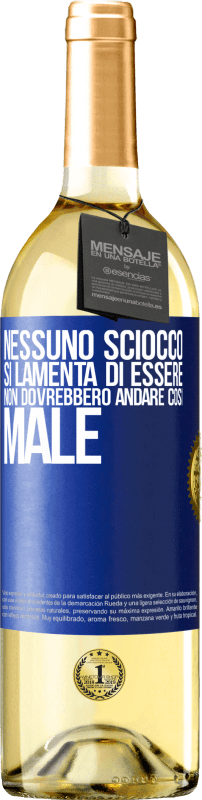 29,95 € | Vino bianco Edizione WHITE Nessuno sciocco si lamenta di essere. Non dovrebbero andare così male Etichetta Blu. Etichetta personalizzabile Vino giovane Raccogliere 2023 Verdejo