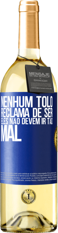 29,95 € | Vinho branco Edição WHITE Nenhum tolo reclama de ser. Eles não devem ir tão mal Etiqueta Azul. Etiqueta personalizável Vinho jovem Colheita 2024 Verdejo