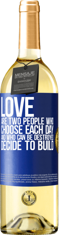 29,95 € Бесплатная доставка | Белое вино Издание WHITE Любовь - это два человека, которые выбирают каждый день, и которые могут быть разрушены, решают построить Синяя метка. Настраиваемая этикетка Молодое вино Урожай 2023 Verdejo