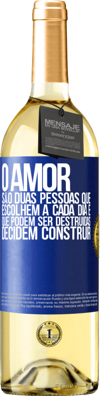 29,95 € Envio grátis | Vinho branco Edição WHITE O amor são duas pessoas que escolhem a cada dia e que podem ser destruídas, decidem construir Etiqueta Azul. Etiqueta personalizável Vinho jovem Colheita 2023 Verdejo