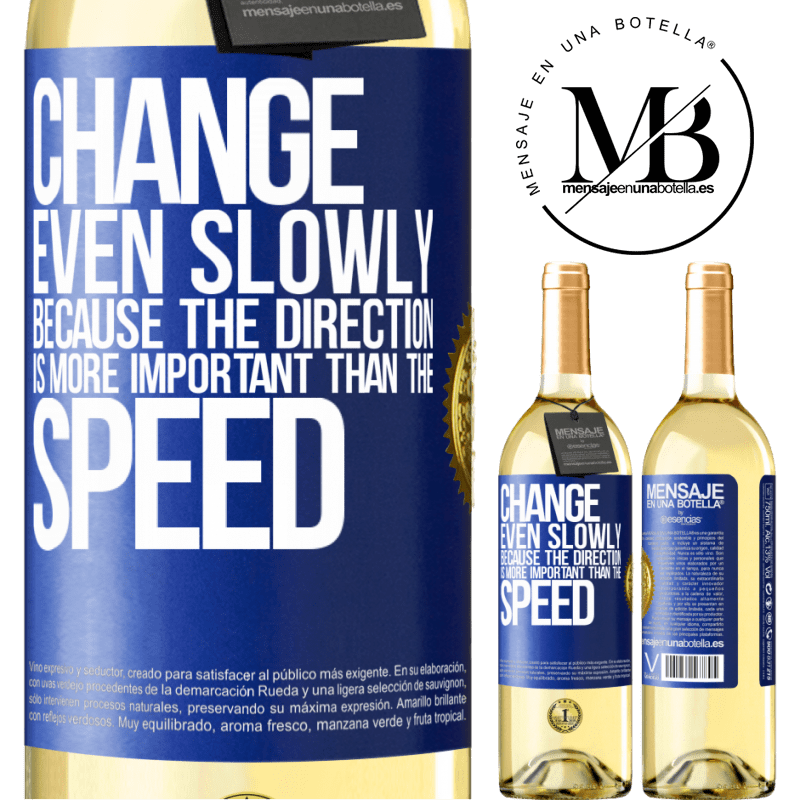 29,95 € Free Shipping | White Wine WHITE Edition Change, even slowly, because the direction is more important than the speed Blue Label. Customizable label Young wine Harvest 2022 Verdejo