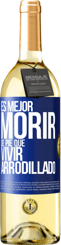 29,95 € | Vino Blanco Edición WHITE Es mejor morir de pie que vivir arrodillado Etiqueta Azul. Etiqueta personalizable Vino joven Cosecha 2023 Verdejo