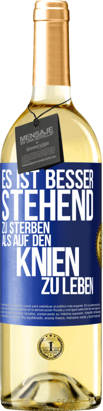 29,95 € Kostenloser Versand | Weißwein WHITE Ausgabe Es ist besser stehend zu sterben, als auf den Knien zu leben Blaue Markierung. Anpassbares Etikett Junger Wein Ernte 2025 Verdejo