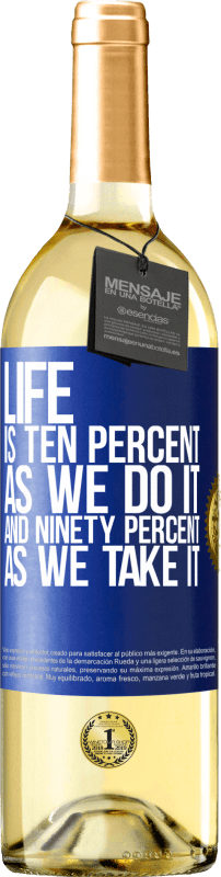 29,95 € Free Shipping | White Wine WHITE Edition Life is ten percent as we do it and ninety percent as we take it Blue Label. Customizable label Young wine Harvest 2025 Verdejo