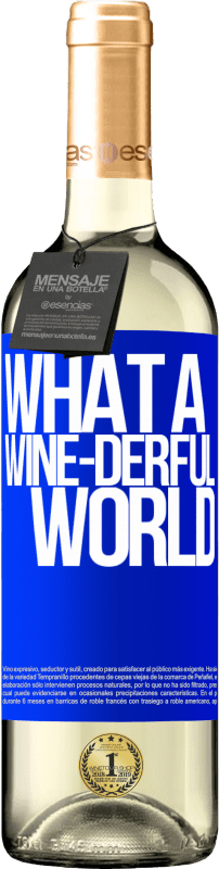 29,95 € Envoi gratuit | Vin blanc Édition WHITE What a wine-derful world Étiquette Bleue. Étiquette personnalisable Vin jeune Récolte 2025 Verdejo