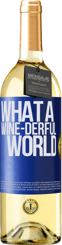 29,95 € Kostenloser Versand | Weißwein WHITE Ausgabe What a wine-derful world Blaue Markierung. Anpassbares Etikett Junger Wein Ernte 2024 Verdejo