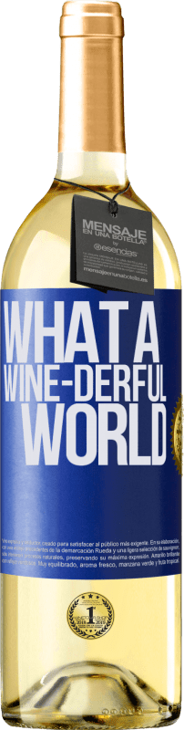 29,95 € Kostenloser Versand | Weißwein WHITE Ausgabe What a wine-derful world Blaue Markierung. Anpassbares Etikett Junger Wein Ernte 2025 Verdejo