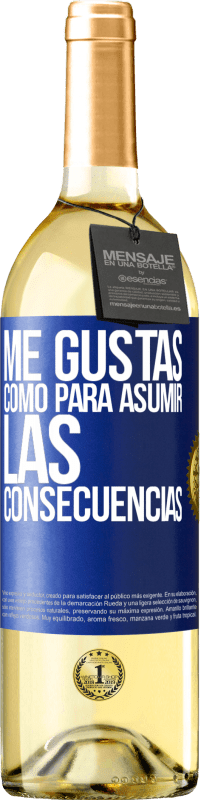 29,95 € | Vino Blanco Edición WHITE Me gustas como para asumir las consecuencias Etiqueta Azul. Etiqueta personalizable Vino joven Cosecha 2024 Verdejo