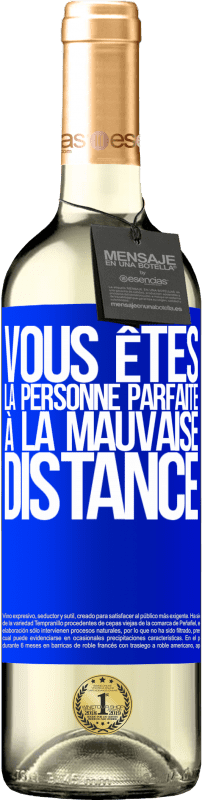 29,95 € | Vin blanc Édition WHITE Vous êtes la personne parfaite à la mauvaise distance Étiquette Bleue. Étiquette personnalisable Vin jeune Récolte 2024 Verdejo