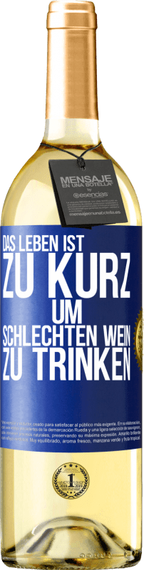 29,95 € | Weißwein WHITE Ausgabe Das Leben ist zu kurz, um schlechten Wein zu trinken Blaue Markierung. Anpassbares Etikett Junger Wein Ernte 2024 Verdejo