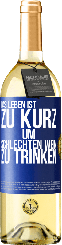 29,95 € Kostenloser Versand | Weißwein WHITE Ausgabe Das Leben ist zu kurz, um schlechten Wein zu trinken Blaue Markierung. Anpassbares Etikett Junger Wein Ernte 2025 Verdejo
