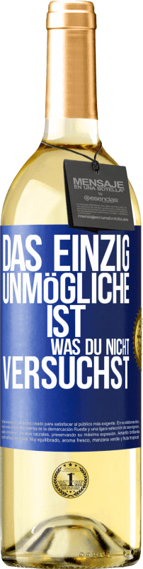 29,95 € | Weißwein WHITE Ausgabe Das einzig Unmögliche ist, was du nicht versuchst Blaue Markierung. Anpassbares Etikett Junger Wein Ernte 2024 Verdejo