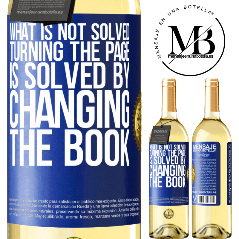 29,95 € Free Shipping | White Wine WHITE Edition What is not solved turning the page, is solved by changing the book Blue Label. Customizable label Young wine Harvest 2022 Verdejo