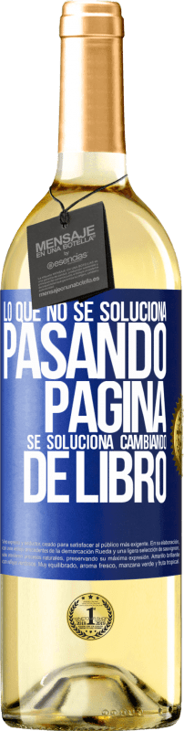 29,95 € | Vino Blanco Edición WHITE Lo que no se soluciona pasando página, se soluciona cambiando de libro Etiqueta Azul. Etiqueta personalizable Vino joven Cosecha 2024 Verdejo