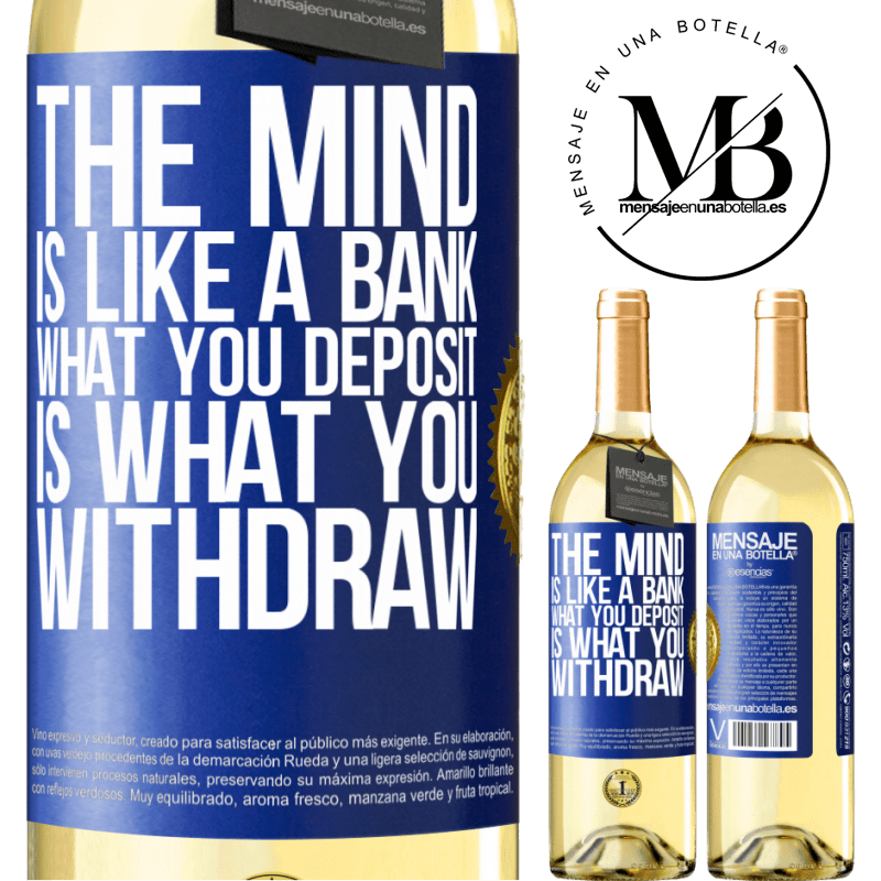 29,95 € Free Shipping | White Wine WHITE Edition The mind is like a bank. What you deposit is what you withdraw Blue Label. Customizable label Young wine Harvest 2022 Verdejo