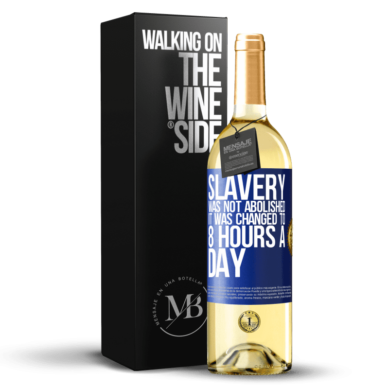 29,95 € Бесплатная доставка | Белое вино Издание WHITE Рабство не было отменено, оно было изменено на 8 часов в день Синяя метка. Настраиваемая этикетка Молодое вино Урожай 2023 Verdejo
