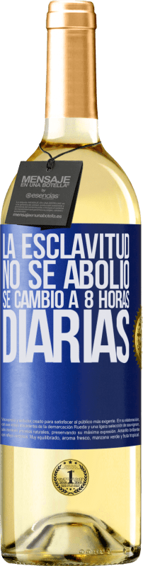 29,95 € | Vino Blanco Edición WHITE La esclavitud no se abolió, se cambió a 8 horas diarias Etiqueta Azul. Etiqueta personalizable Vino joven Cosecha 2023 Verdejo